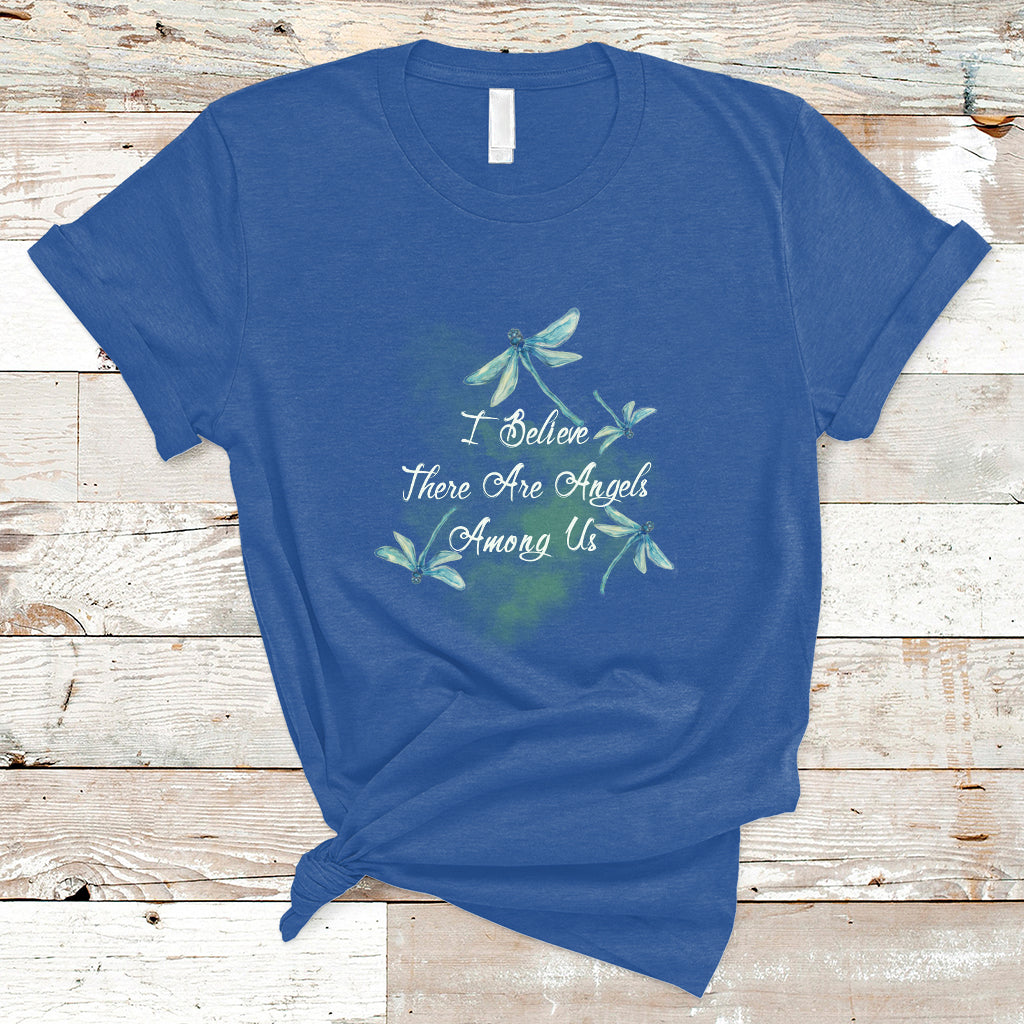 Dragonflies I Believe There Are Angels Among Us Heavenly T Shirt - Wonder Print Shop