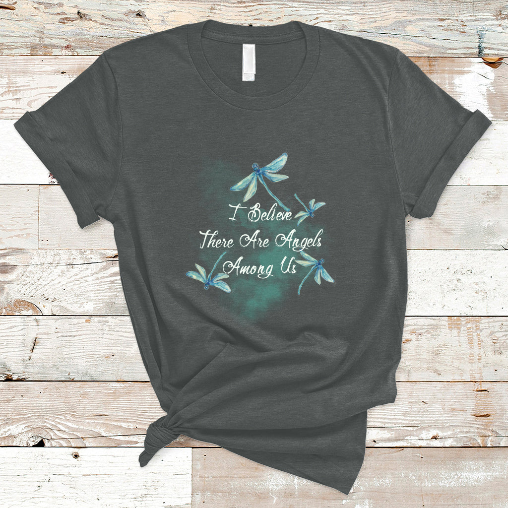 Dragonflies I Believe There Are Angels Among Us Heavenly T Shirt - Wonder Print Shop