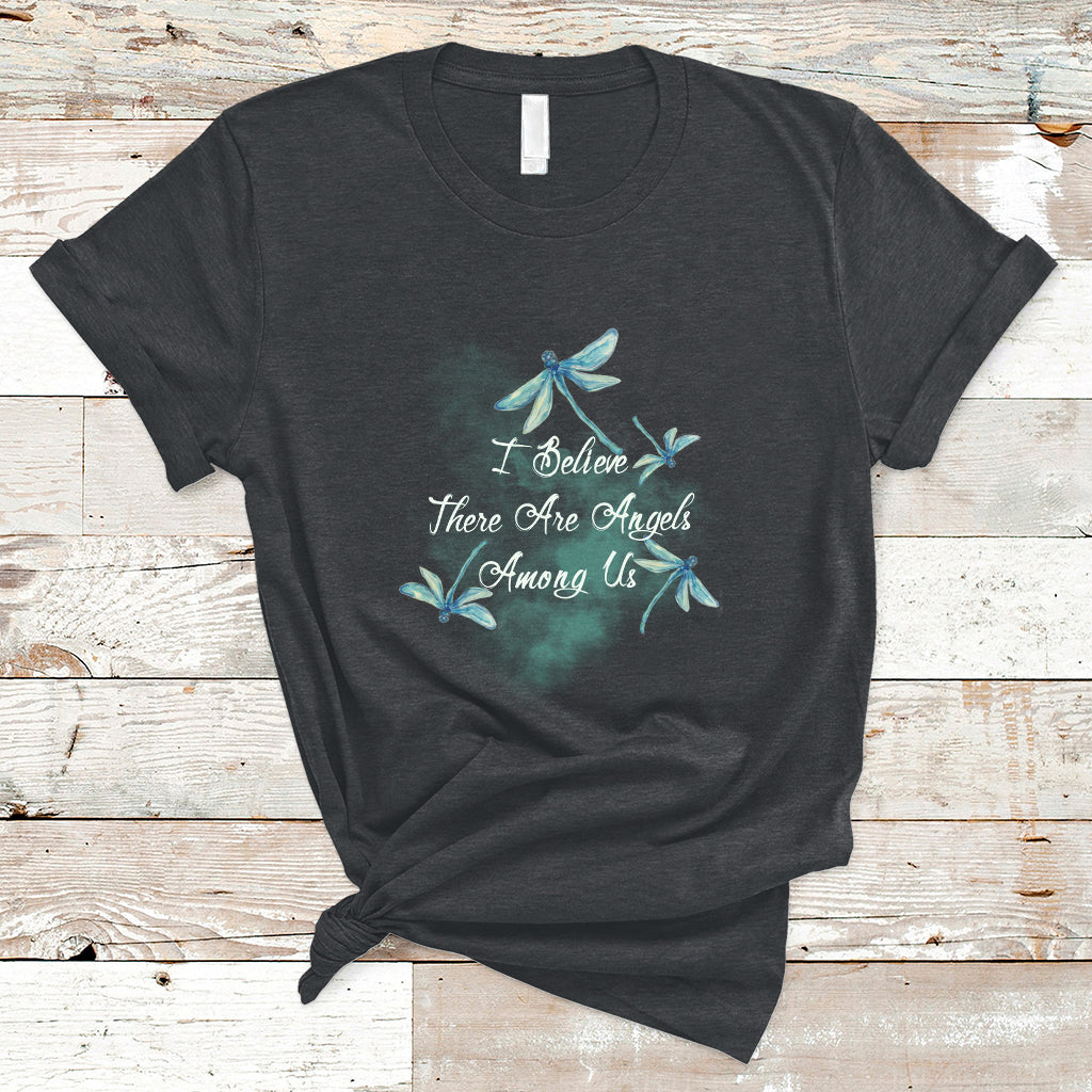 Dragonflies I Believe There Are Angels Among Us Heavenly T Shirt - Wonder Print Shop