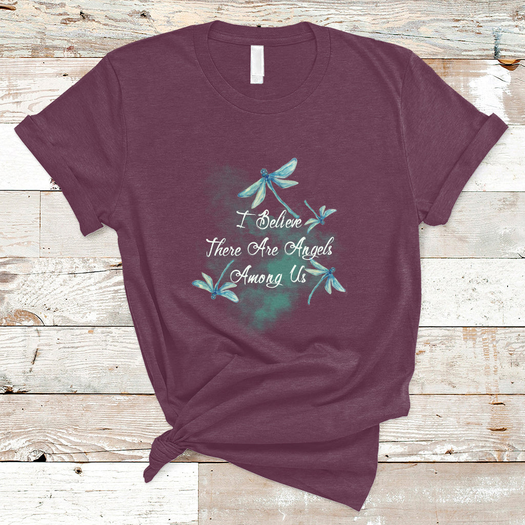 Dragonflies I Believe There Are Angels Among Us Heavenly T Shirt - Wonder Print Shop