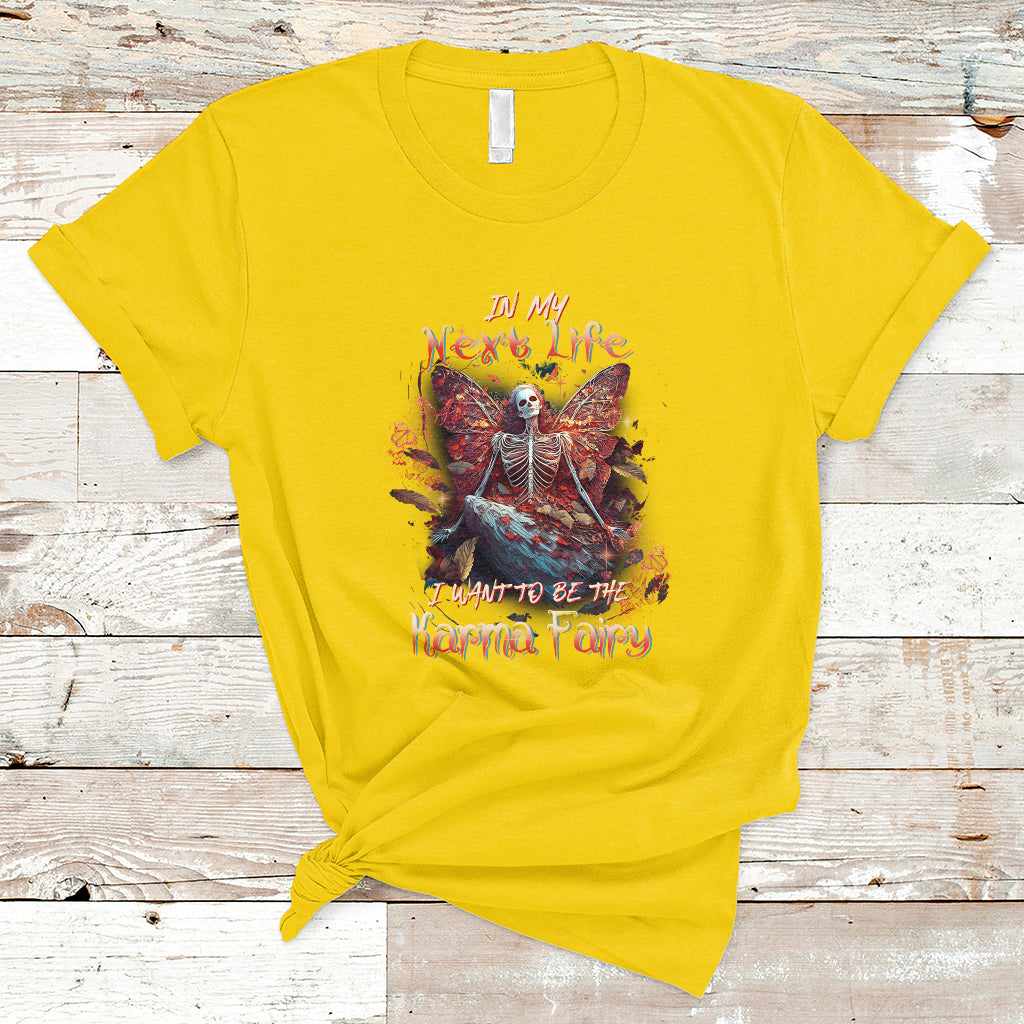 In My Next Life I Want To Be The Karma Fairy Skull Butterfly T-Shirt - Wonder Print Shop