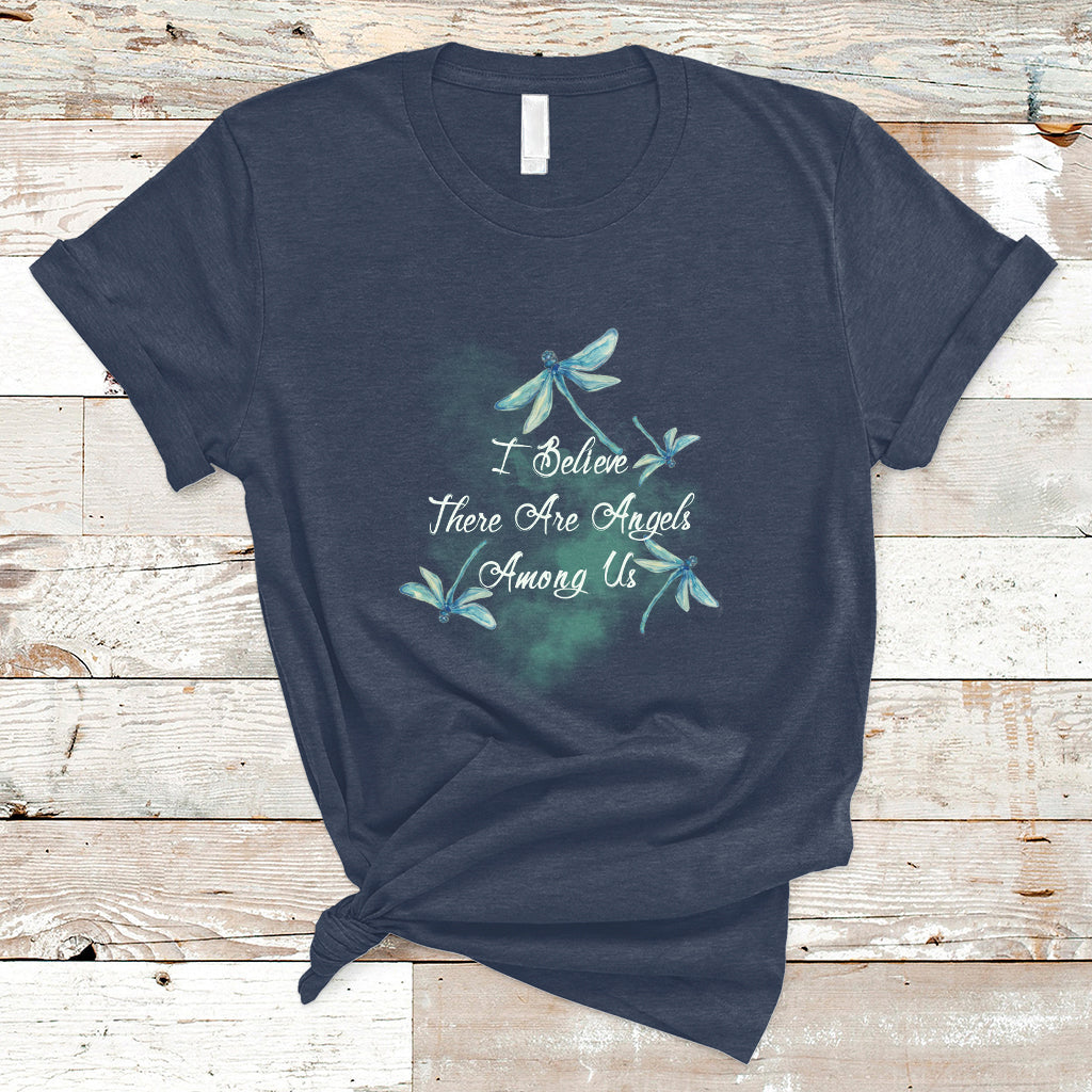 Dragonflies I Believe There Are Angels Among Us Heavenly T Shirt - Wonder Print Shop