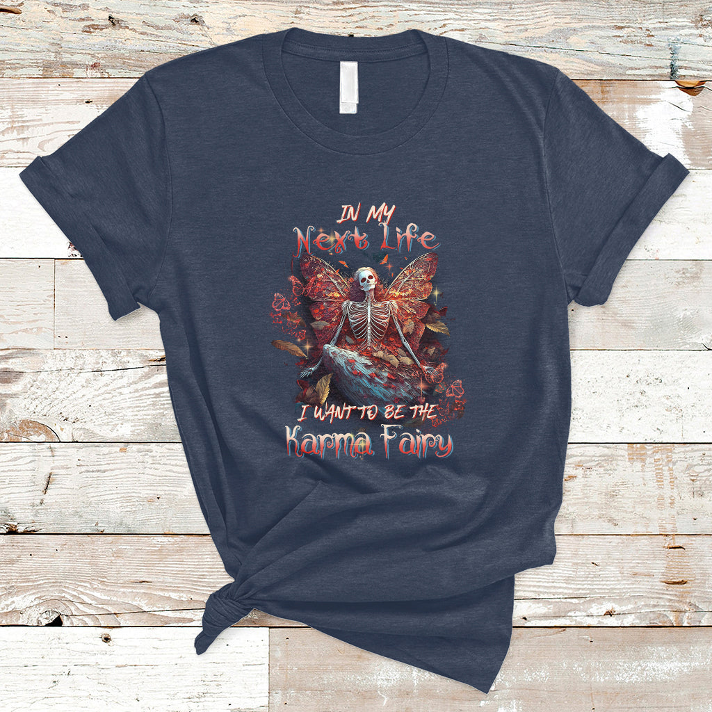 In My Next Life I Want To Be The Karma Fairy Skull Butterfly T-Shirt - Wonder Print Shop