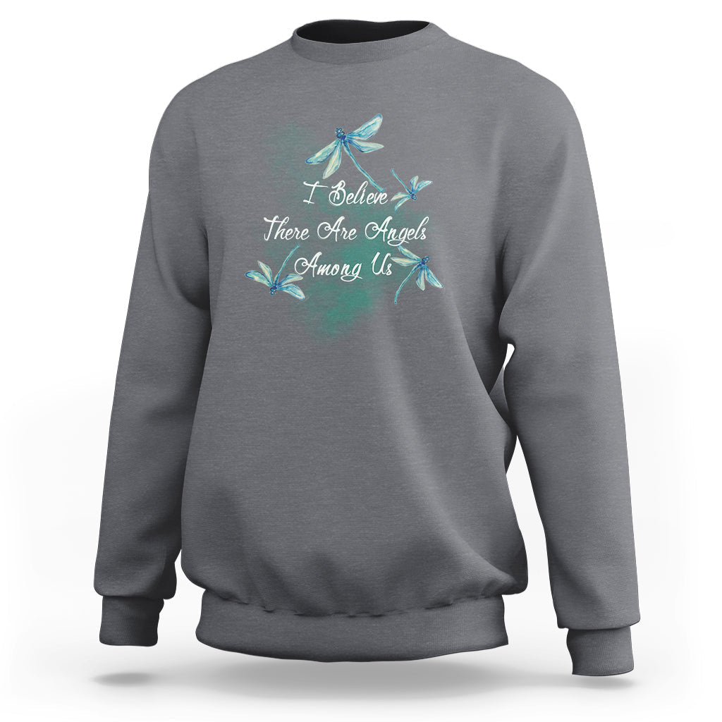 Dragonflies I Believe There Are Angels Among Us Heavenly Sweatshirt - Wonder Print Shop
