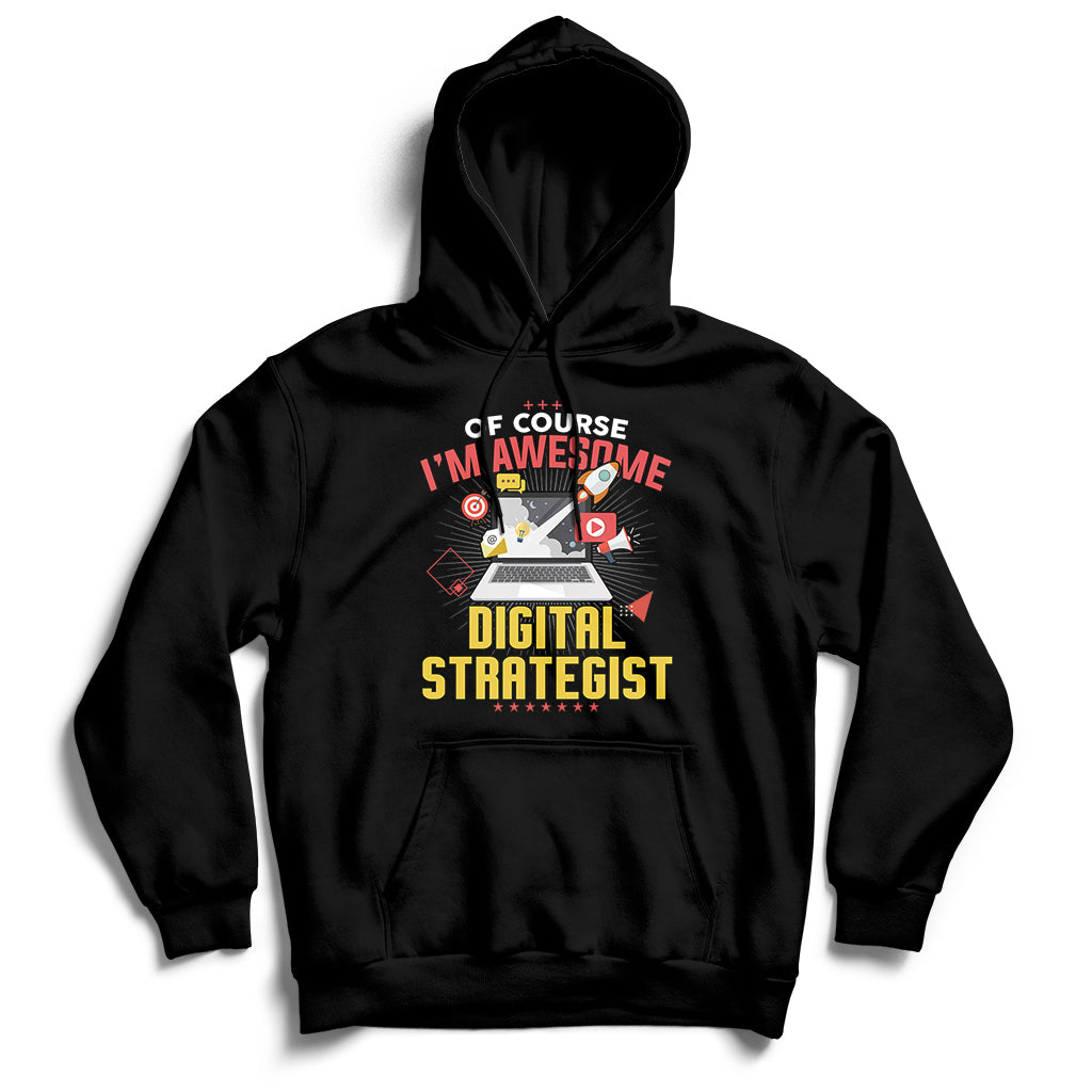 Of Course I'm Awesome Digital Strategist Hoodie - Wonder Print Shop