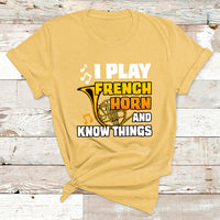 I Play French Horn Know Things Funny Hornist Design T Shirt - Wonder Print Shop