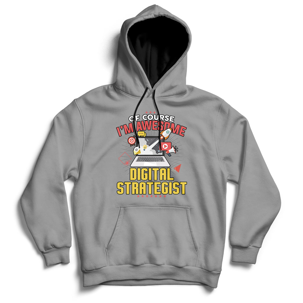 Of Course I'm Awesome Digital Strategist Hoodie - Wonder Print Shop