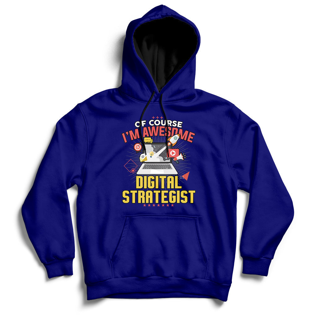 Of Course I'm Awesome Digital Strategist Hoodie - Wonder Print Shop