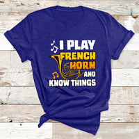 I Play French Horn Know Things Funny Hornist Design T Shirt - Wonder Print Shop