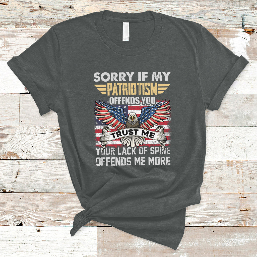 Funny Sorry If My Patriotism Offends You Veterans Patriotism T-Shirt - Wonder Print Shop