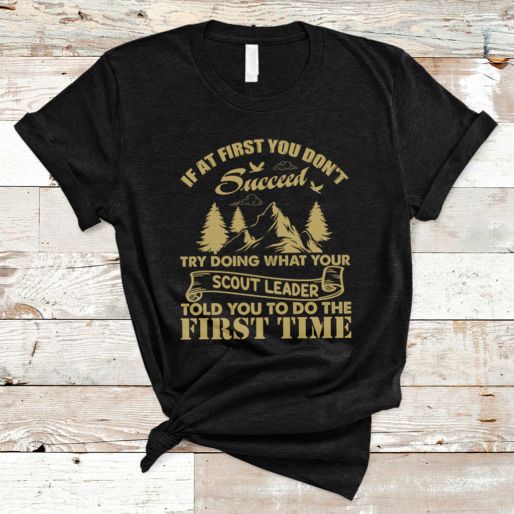 Doing What Your Leader Told You To Do First Time Scouting Camping Outdoors T-Shirt - Wonder Print Shop