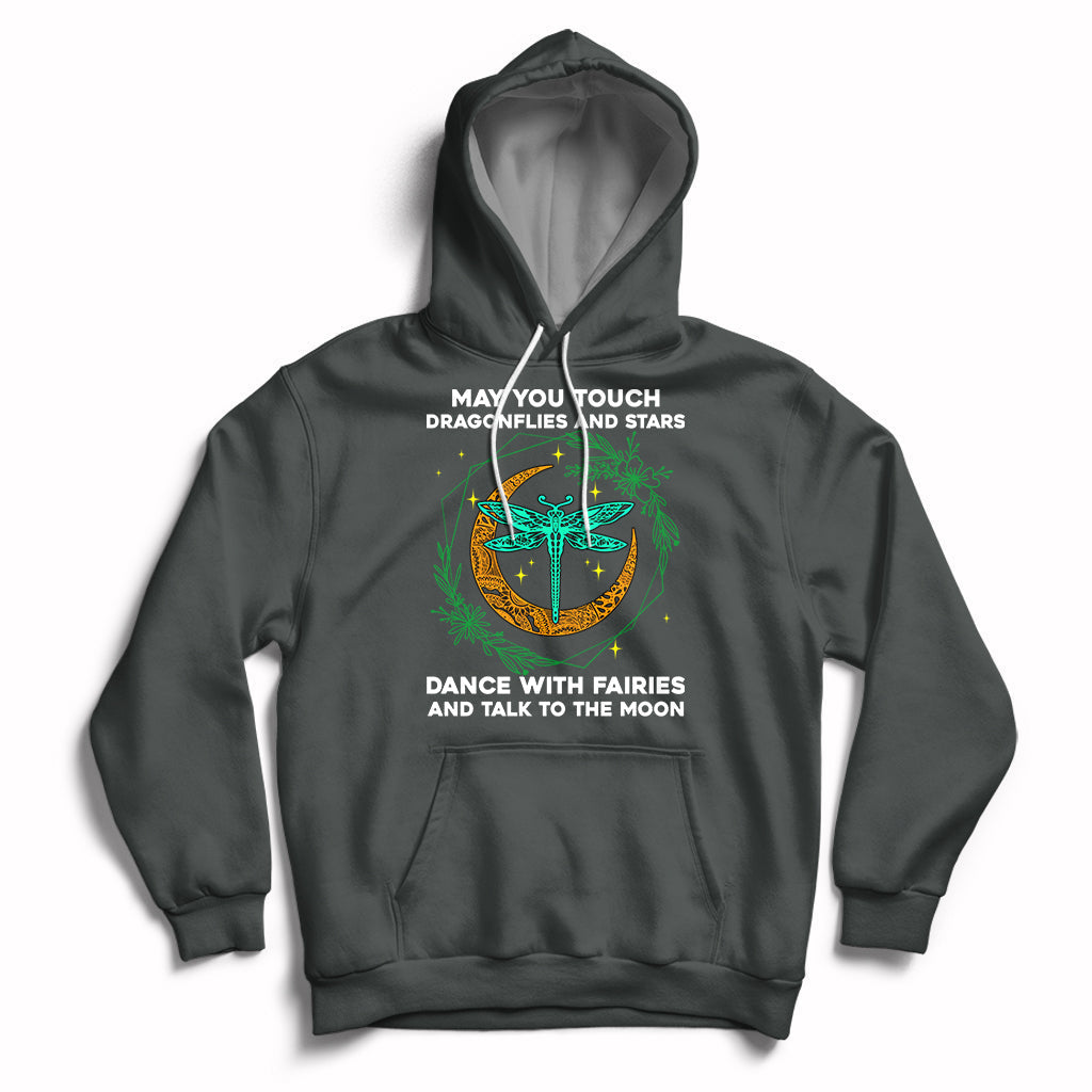 May You Touch Dragonflies Dance With FairiesTalk To The Moon Dragonfly Spiritual Hoodie - Wonder Print Shop