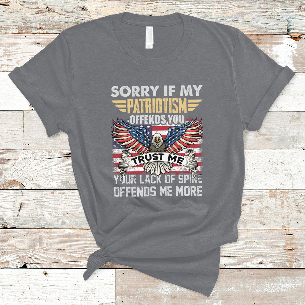 Funny Sorry If My Patriotism Offends You Veterans Patriotism T-Shirt - Wonder Print Shop