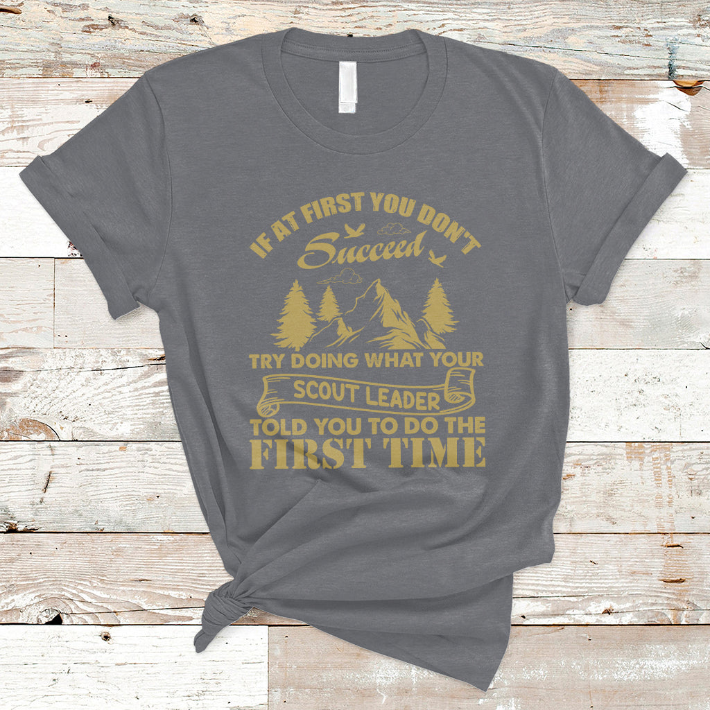 Doing What Your Leader Told You To Do First Time Scouting Camping Outdoors T-Shirt - Wonder Print Shop