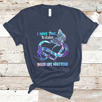 I Have Time To Listen Your Life Matters Suicide Prevention T Shirt - Wonder Print Shop