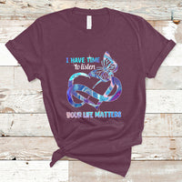 I Have Time To Listen Your Life Matters Suicide Prevention T Shirt - Wonder Print Shop