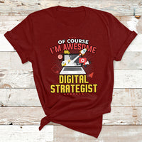 Of Course I'm Awesome Digital Strategist T Shirt - Wonder Print Shop