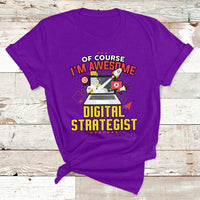Of Course I'm Awesome Digital Strategist T Shirt - Wonder Print Shop