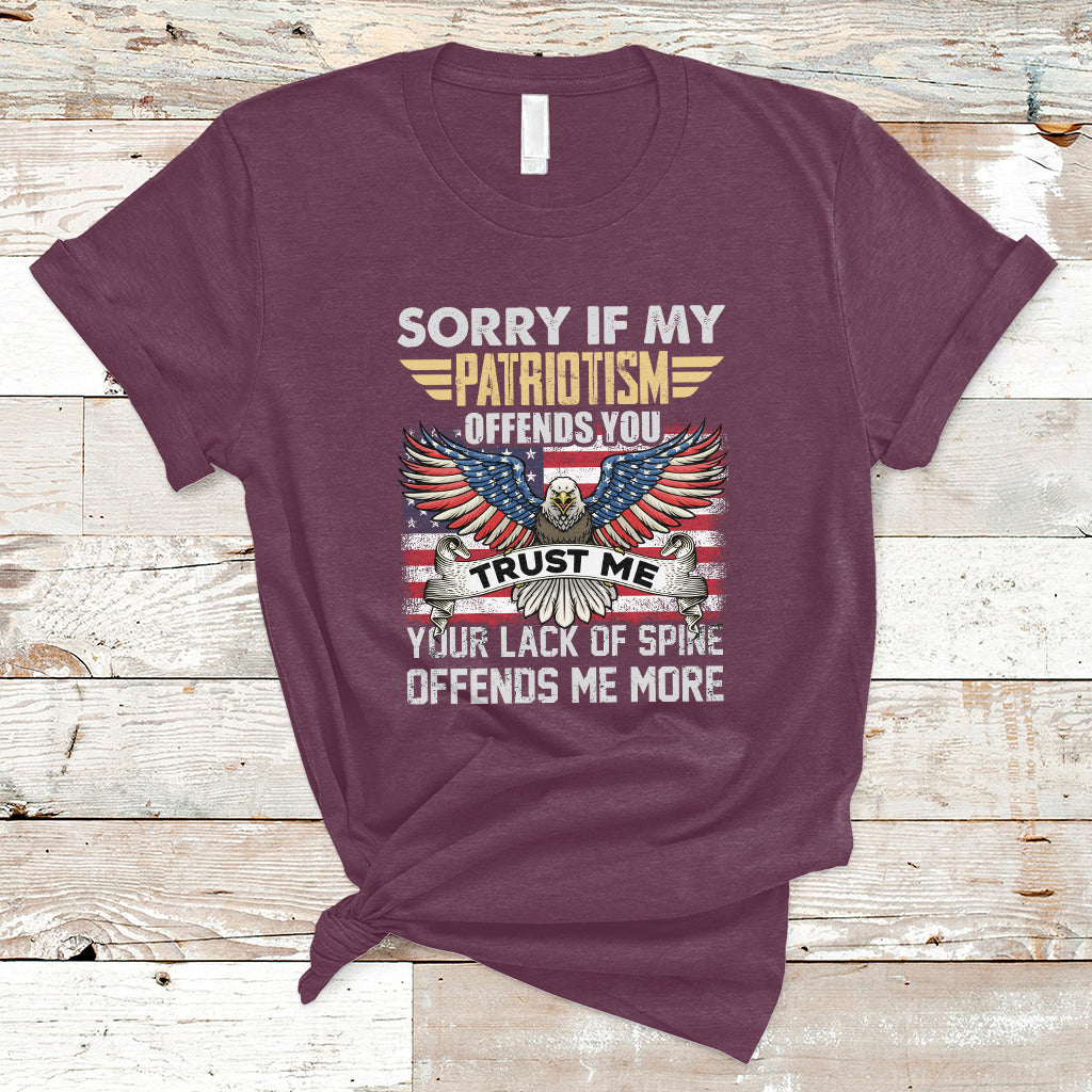 Funny Sorry If My Patriotism Offends You Veterans Patriotism T-Shirt - Wonder Print Shop