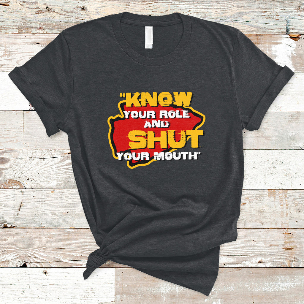 Funny Know Your Role And Shut Your Mouth Jabroni Sucks T-Shirt - Wonder Print Shop