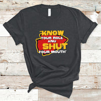 Funny Know Your Role And Shut Your Mouth Jabroni Sucks T-Shirt - Wonder Print Shop