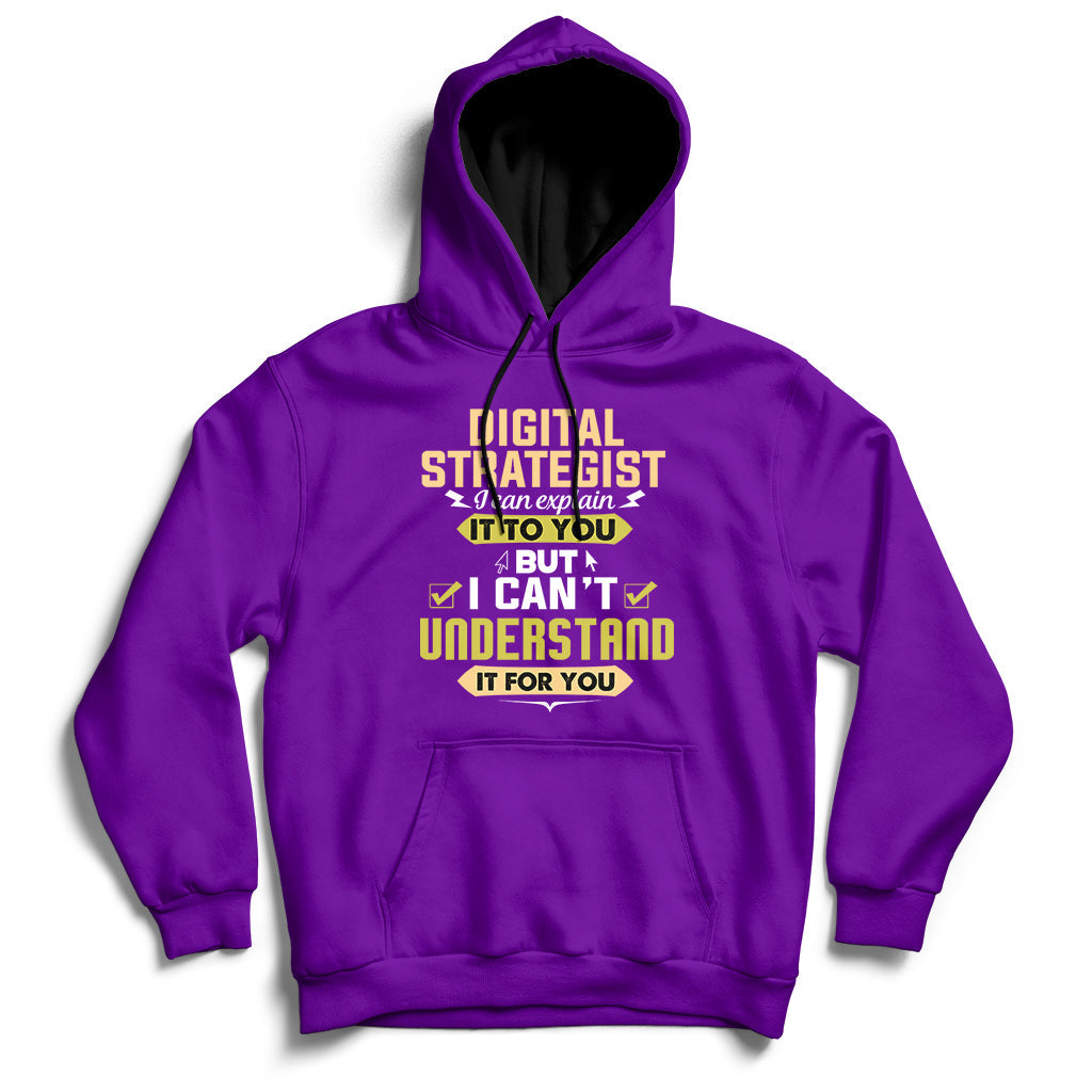 Digital Strategist I Can Explain It To You But I Can't Understand It For You Hoodie - Wonder Print Shop