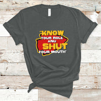 Funny Know Your Role And Shut Your Mouth Jabroni Sucks T-Shirt - Wonder Print Shop