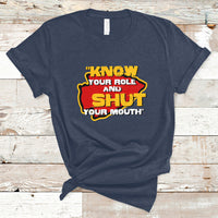 Funny Know Your Role And Shut Your Mouth Jabroni Sucks T-Shirt - Wonder Print Shop
