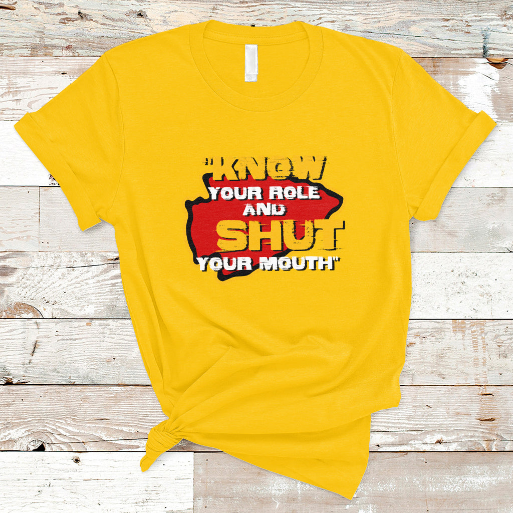 Funny Know Your Role And Shut Your Mouth Jabroni Sucks T-Shirt - Wonder Print Shop