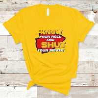 Funny Know Your Role And Shut Your Mouth Jabroni Sucks T-Shirt - Wonder Print Shop