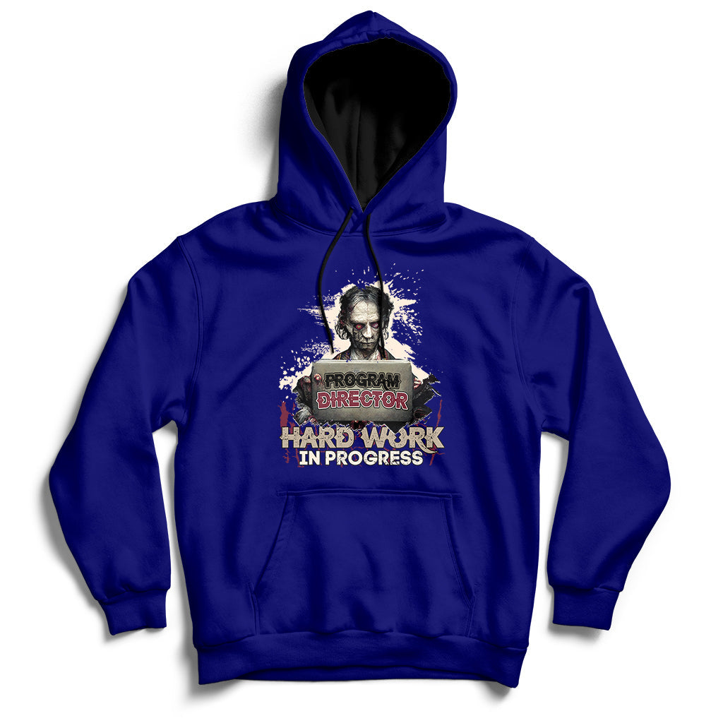 Program Director Hard Work In Progress Hoodie - Wonder Print Shop