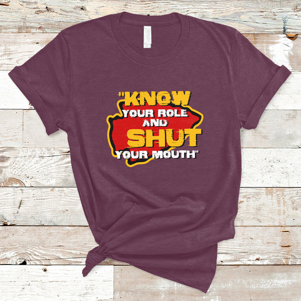 Funny Know Your Role And Shut Your Mouth Jabroni Sucks T-Shirt - Wonder Print Shop