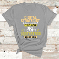 Digital Strategist I Can Explain It To You But I Can't Understand It For You T Shirt - Wonder Print Shop