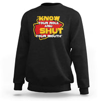 Funny Know Your Role And Shut Your Mouth Jabroni Sucks Sweatshirt - Wonder Print Shop