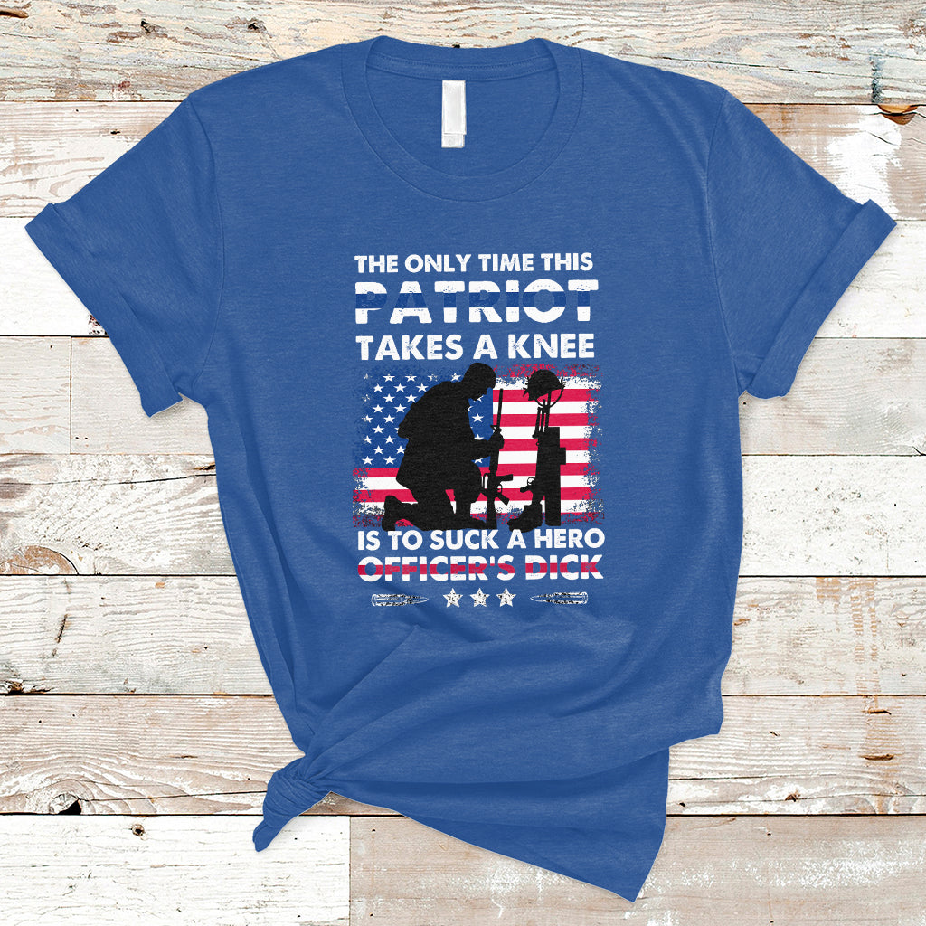The Only Time This Patriot Takes A Knee Funny Veterans T Shirt - Wonder Print Shop