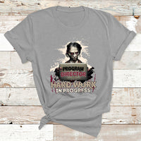Program Director Hard Work In Progress T Shirt - Wonder Print Shop