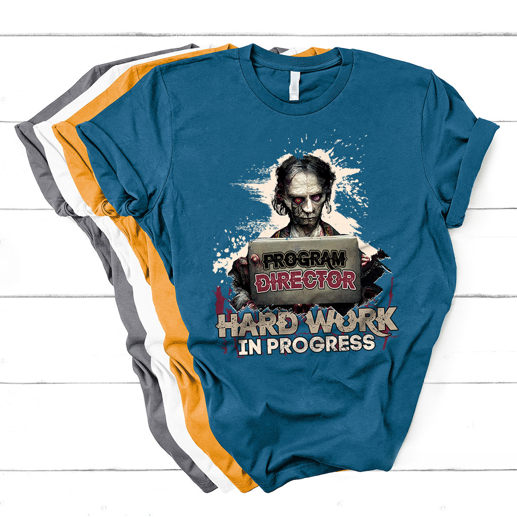 Program Director Hard Work In Progress T Shirt - Wonder Print Shop
