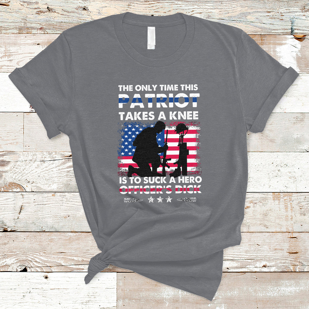 The Only Time This Patriot Takes A Knee Funny Veterans T Shirt - Wonder Print Shop