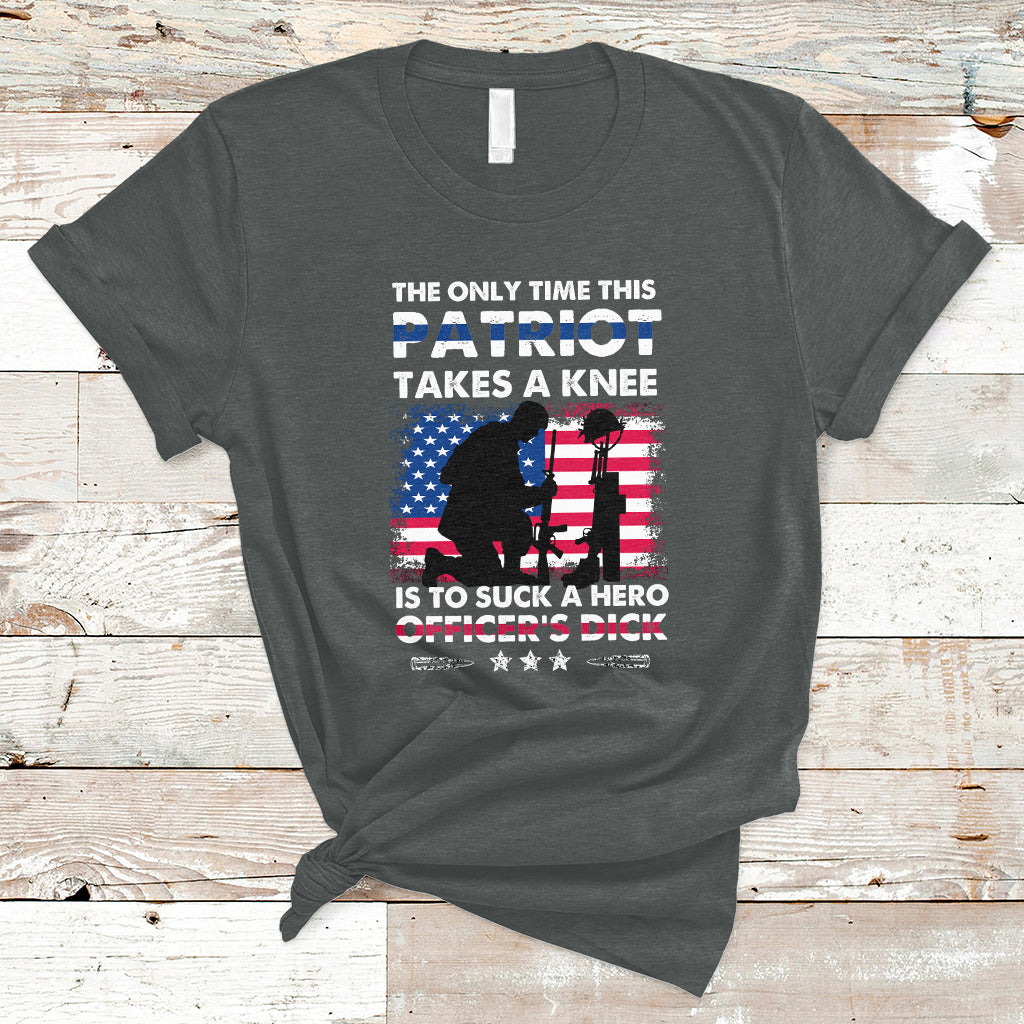 The Only Time This Patriot Takes A Knee Funny Veterans T Shirt - Wonder Print Shop