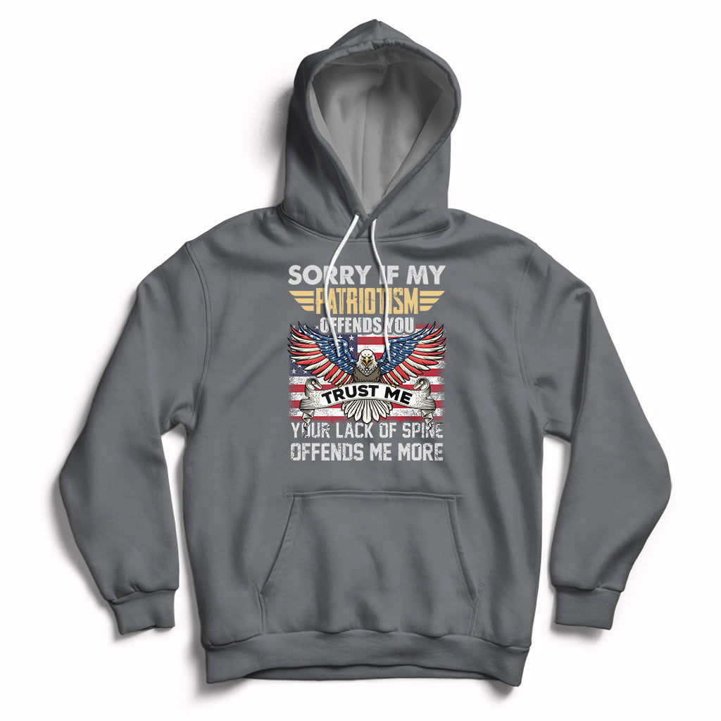 Funny Sorry If My Patriotism Offends You Veterans Patriotism Hoodie - Wonder Print Shop