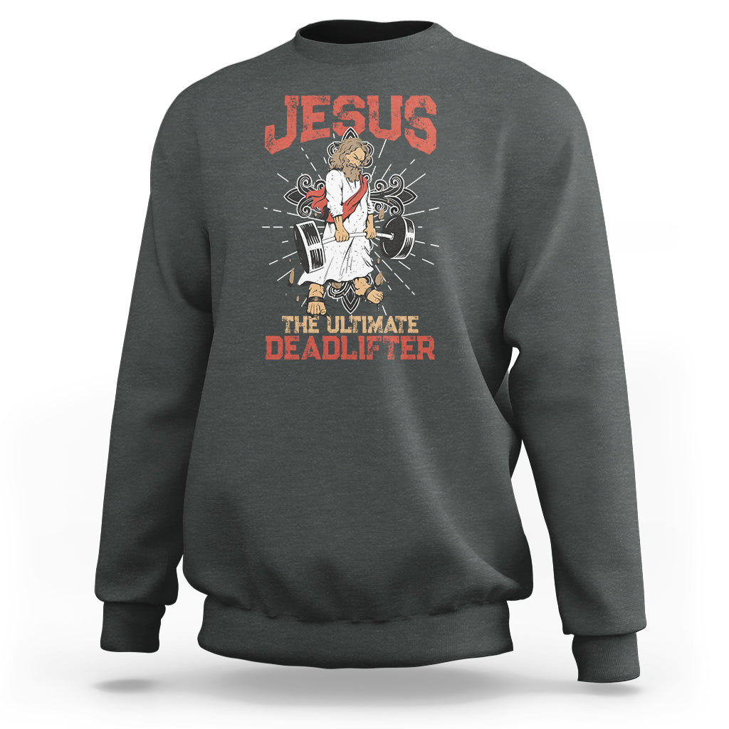 Jesus The Ultimate Deadlifter Funny Christian Gym Sweatshirt - Wonder Print Shop