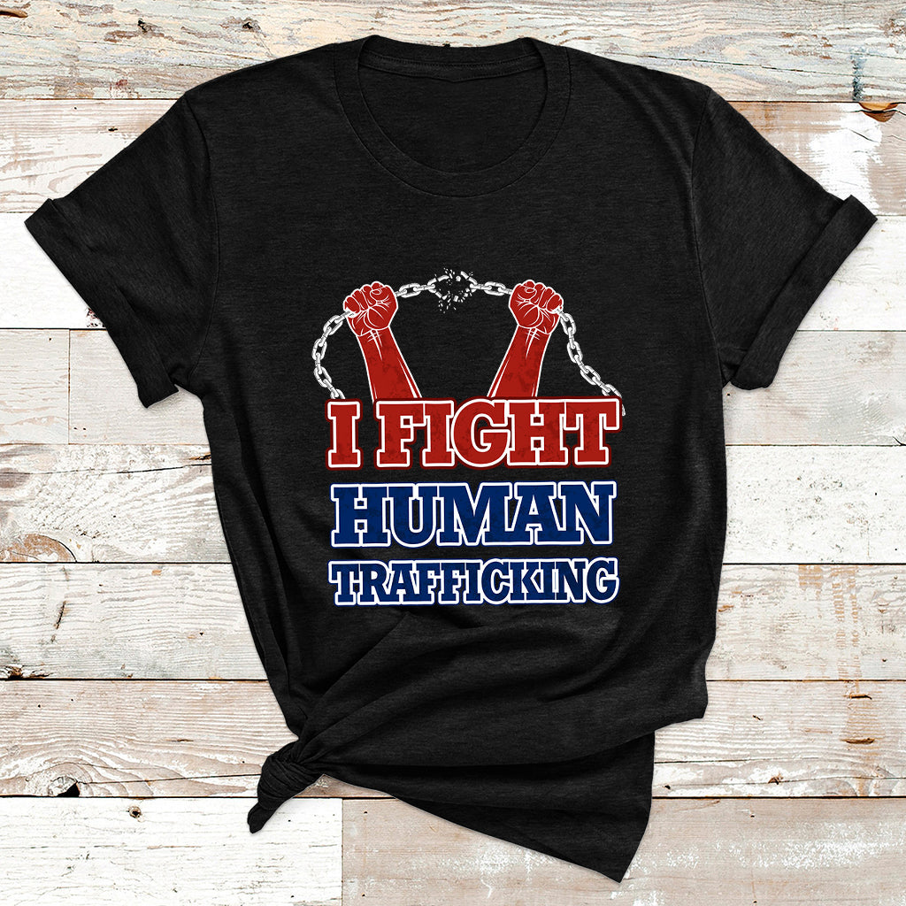 I Fight Human Trafficking Awareness Modern Slavery Day T Shirt - Wonder Print Shop