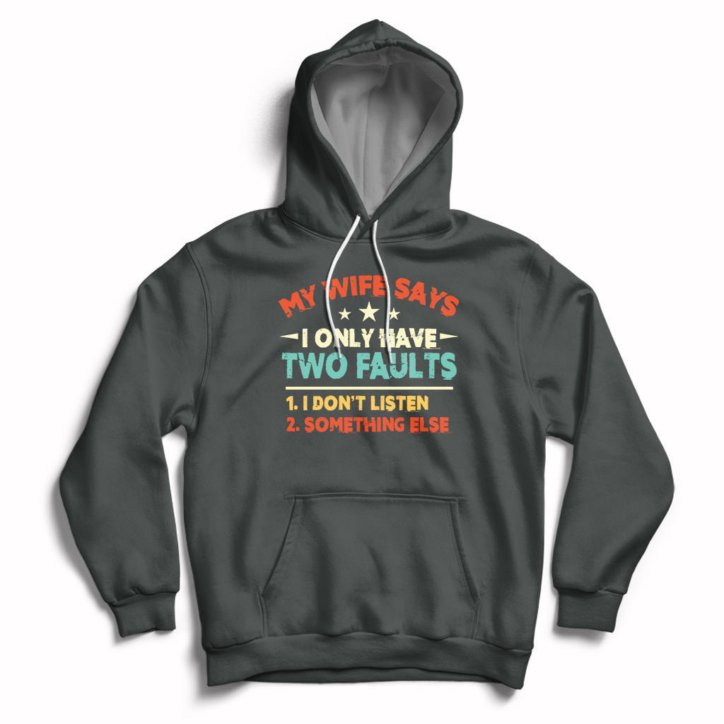 My Wife Says I Only Have Two Faults Funny Valentine's Day Hoodie - Wonder Print Shop