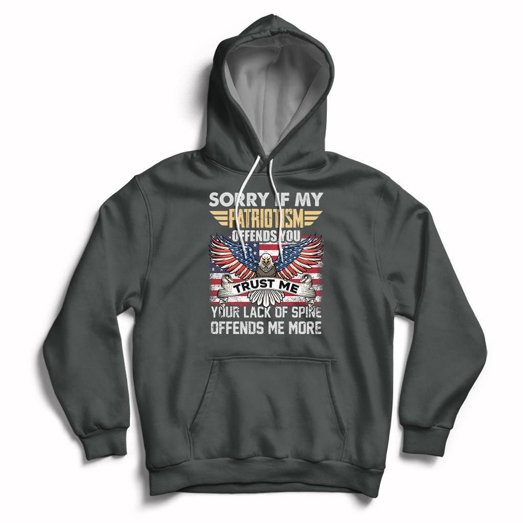 Funny Sorry If My Patriotism Offends You Veterans Patriotism Hoodie - Wonder Print Shop