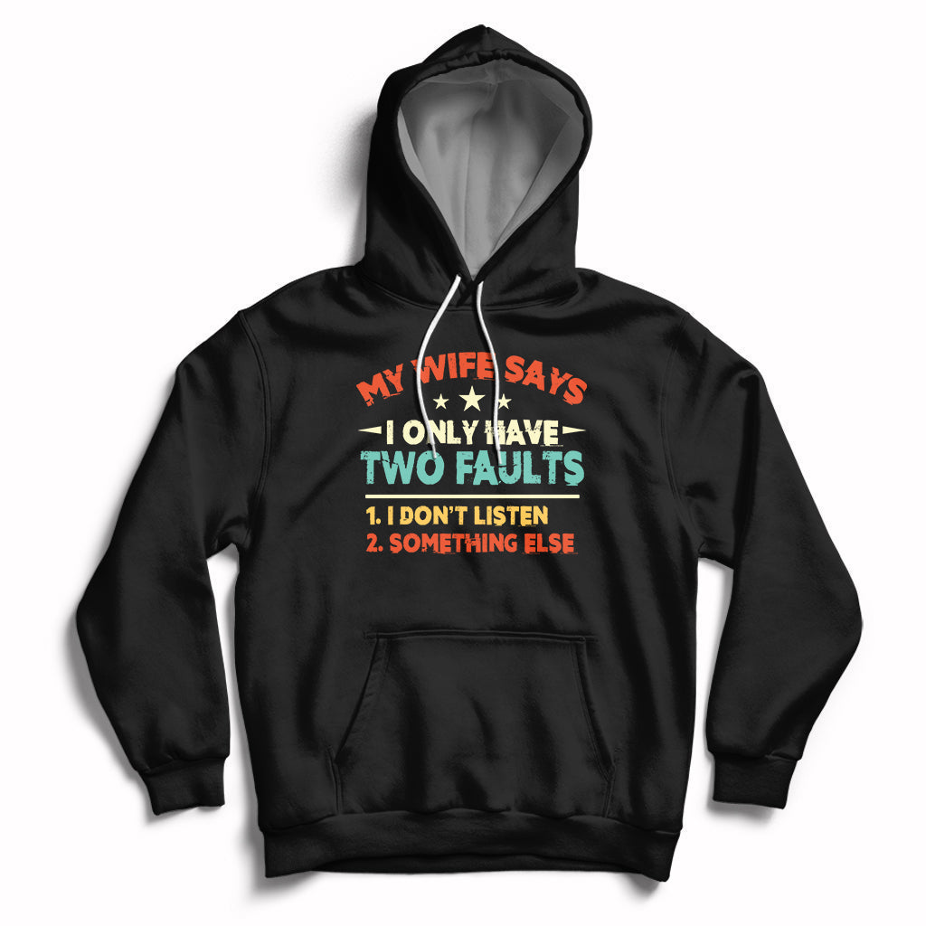 My Wife Says I Only Have Two Faults Funny Valentine's Day Hoodie - Wonder Print Shop