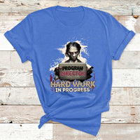 Program Director Hard Work In Progress T Shirt - Wonder Print Shop