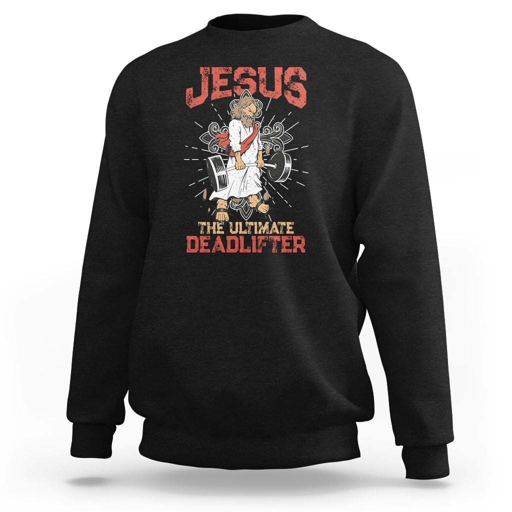 Jesus The Ultimate Deadlifter Funny Christian Gym Sweatshirt - Wonder Print Shop