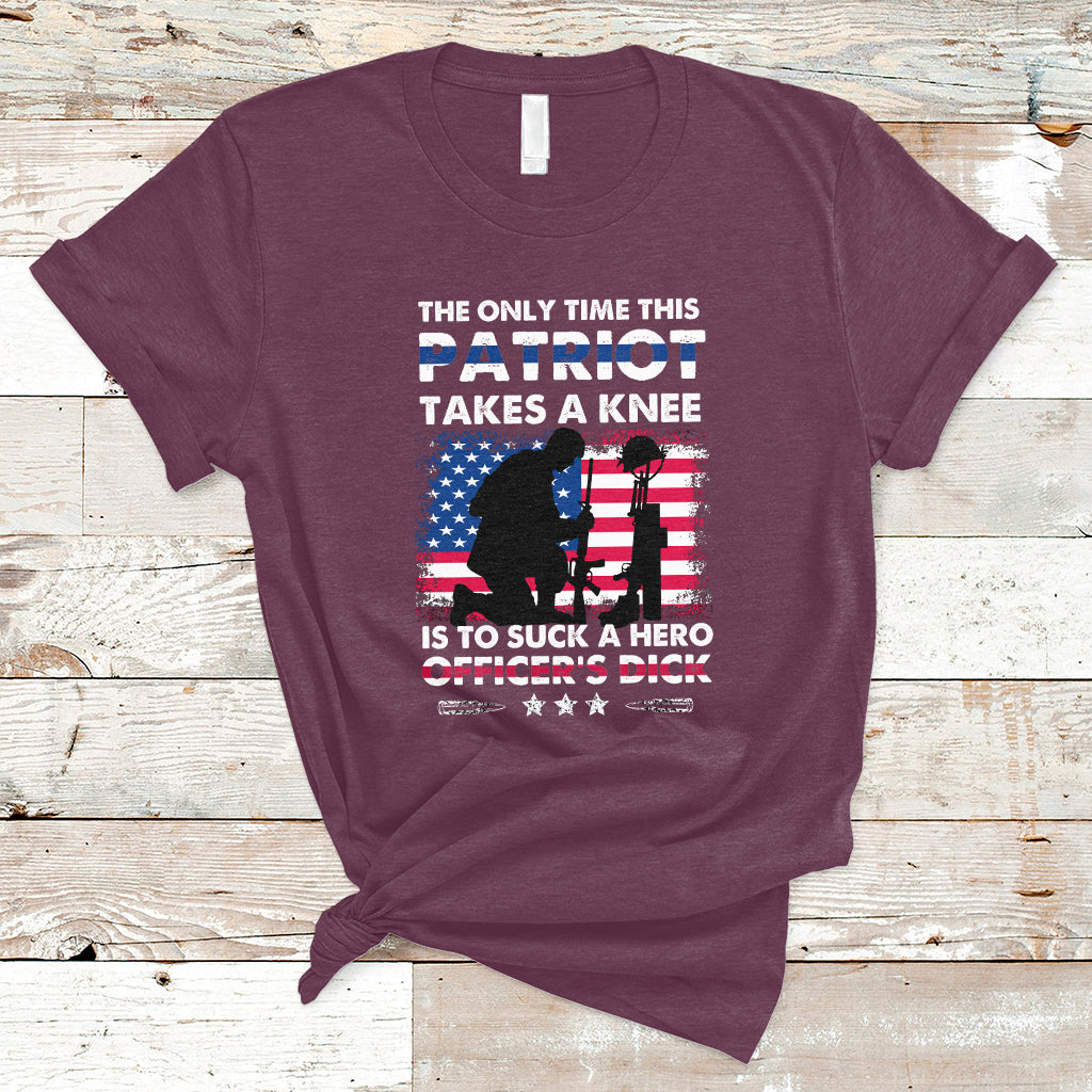The Only Time This Patriot Takes A Knee Funny Veterans T Shirt - Wonder Print Shop