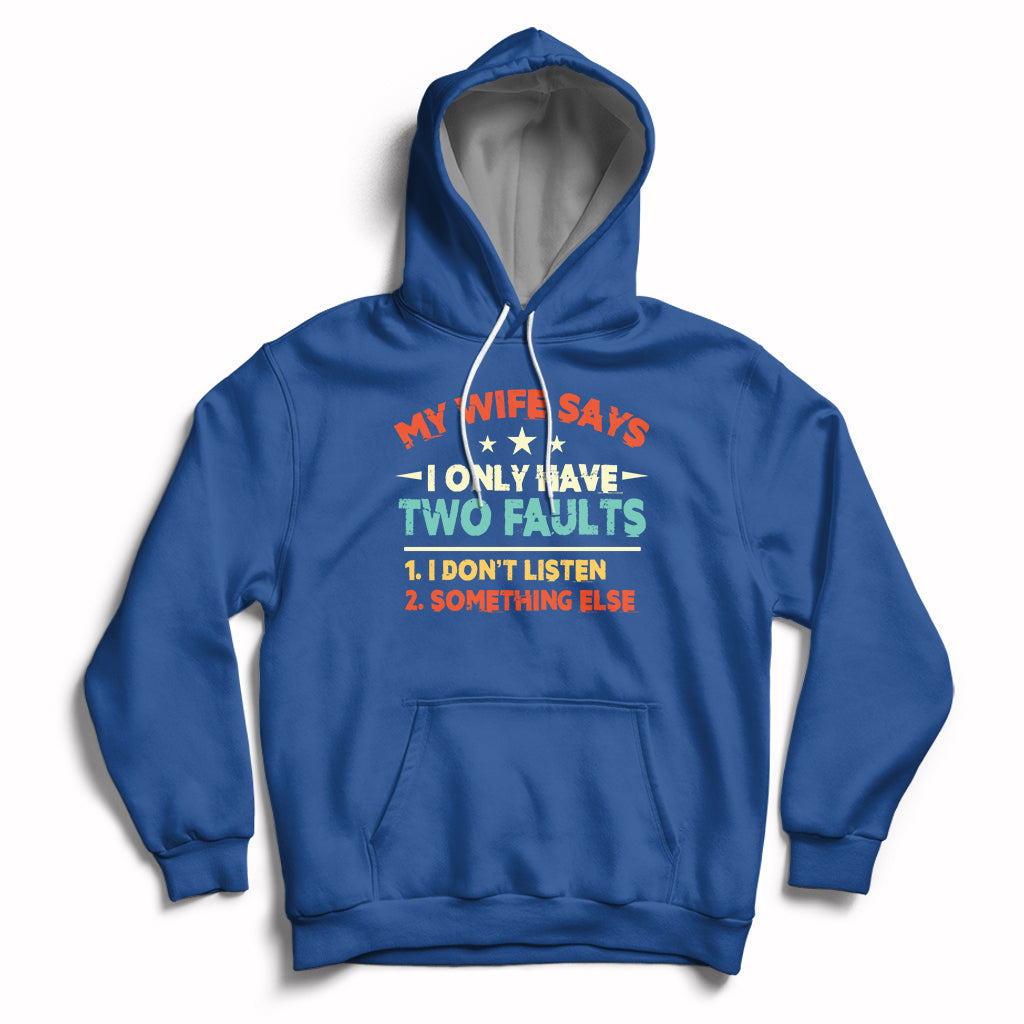 My Wife Says I Only Have Two Faults Funny Valentine's Day Hoodie - Wonder Print Shop