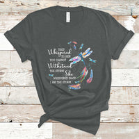 Colorful Dragonflies They Whispered You Cannot Withstand The Storm T Shirt - Wonder Print Shop